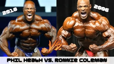 Phil Heath 2018 vs. Ronnie Coleman 2006 .